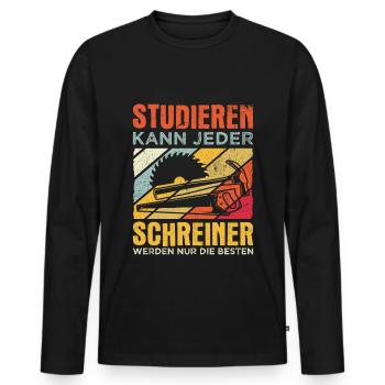 Schreiner - Studieren Kann Jeder Schreiner Nur Die - Männer Premium Bio Langarmshirt - Schwarz - Vorne - Nico (187cm)