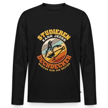 Studieren kann Jeder - Dachdecker werden nur die B - Männer Premium Bio Langarmshirt - Schwarz - Vorne - Nico (187cm)