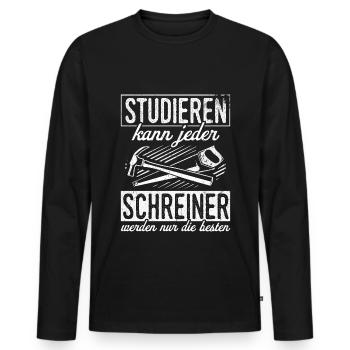 Schreiner - Studieren Kann Jeder Schreiner Nur Die - Männer Premium Bio Langarmshirt - Schwarz - Vorne - Nico (187cm)
