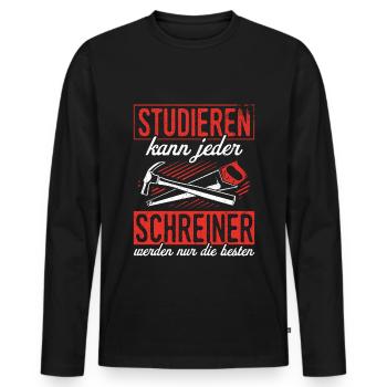 Schreiner - Studieren Kann Jeder Schreiner Nur Die - Männer Premium Bio Langarmshirt - Schwarz - Vorne - Nico (187cm)