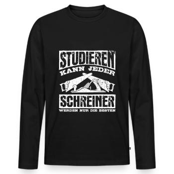 Schreiner - Studieren Kann Jeder Schreiner Nur Die - Männer Premium Bio Langarmshirt - Schwarz - Vorne - Nico (187cm)
