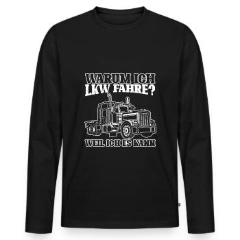 Warum Ich LKW Fahre Spruch Lastwagen Fernfahrer LK - Männer Premium Bio Langarmshirt - Schwarz - Vorne - Nico (187cm)