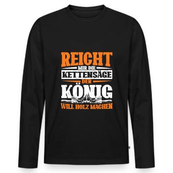 Reicht mir die Kettensäge, der König will Holz mac - Männer Premium Bio Langarmshirt - Schwarz - Vorne - Nico (187cm)