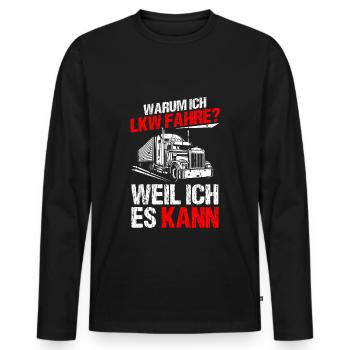 Warum Ich LKW Fahre Spruch Lastwagen Fernfahrer LK - Männer Premium Bio Langarmshirt - Schwarz - Vorne - Nico (187cm)