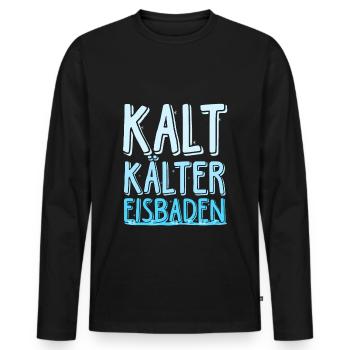 Kalt Kälter Eisbaden - Eisbaden Spruch für Kaltdus - Männer Premium Bio Langarmshirt - Schwarz - Vorne - Nico (187cm)