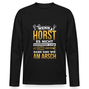 Wenn Horst es nicht reparieren kann sind wir am Ar - Männer Premium Bio Langarmshirt - Schwarz - Vorne - Nico (187cm)