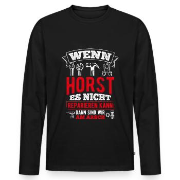 Wenn Horst es nicht reparieren kann sind wir am Ar - Männer Premium Bio Langarmshirt - Schwarz - Vorne - Nico (187cm)