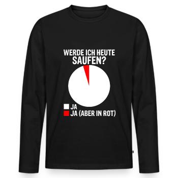 WERDE ICH HEUTE SAUFEN? Party Trinken Saufen Spruc - Männer Premium Bio Langarmshirt - Schwarz - Vorne - Nico (187cm)