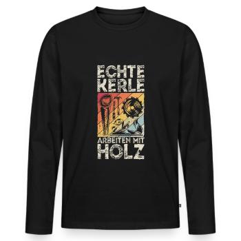 Tischler Schreiner Holz Spruch Handwerker Holz Arb - Männer Premium Bio Langarmshirt - Schwarz - Vorne - Nico (187cm)