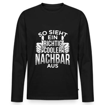 Nachbar - So Sieht Ein Richtig Cooler Nachbar Aus - Männer Premium Bio Langarmshirt - Schwarz - Vorne - Nico (187cm)