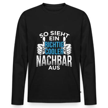 Nachbar - So Sieht Ein Richtig Cooler Nachbar Aus - Männer Premium Bio Langarmshirt - Schwarz - Vorne - Nico (187cm)