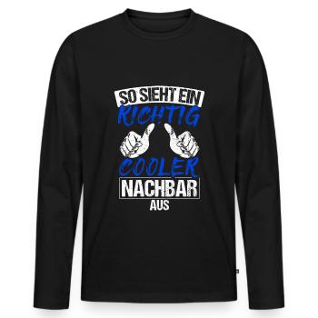 Nachbar - So Sieht Ein Richtig Cooler Nachbar Aus - Männer Premium Bio Langarmshirt - Schwarz - Vorne - Nico (187cm)