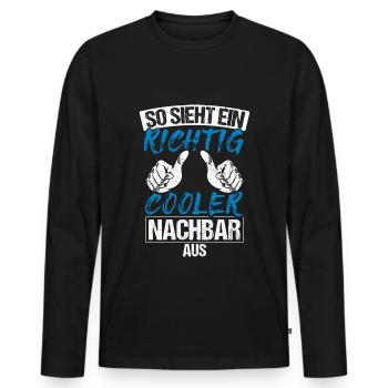 Nachbar - So Sieht Ein Richtig Cooler Nachbar Aus - Männer Premium Bio Langarmshirt - Schwarz - Vorne - Nico (187cm)