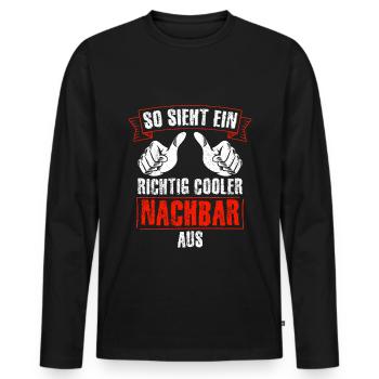 Nachbar - So Sieht Ein Richtig Cooler Nachbar Aus - Männer Premium Bio Langarmshirt - Schwarz - Vorne - Nico (187cm)