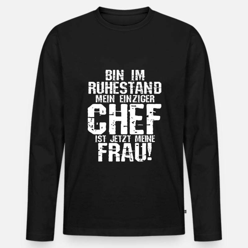 Ich Bin Im Ruhestand Mein Einziger Chef Ist Jetzt - Männer Premium Bio Langarmshirt - Schwarz