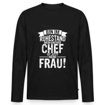 Ruhestand Frau Ist Chef Renteneintritt Opa Opi Ren - Männer Premium Bio Langarmshirt - Schwarz - Vorne - Nico (187cm)