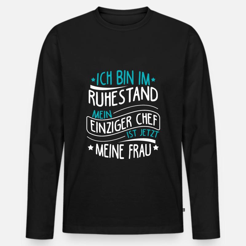 Ich Bin Im Ruhestand Mein Einziger Chef Ist Jetzt - Männer Premium Bio Langarmshirt - Schwarz