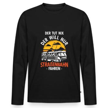 Der Tut Nix Der Will Nur Straßenbahn Fahren Tramfa - Männer Premium Bio Langarmshirt - Schwarz - Vorne - Nico (187cm)