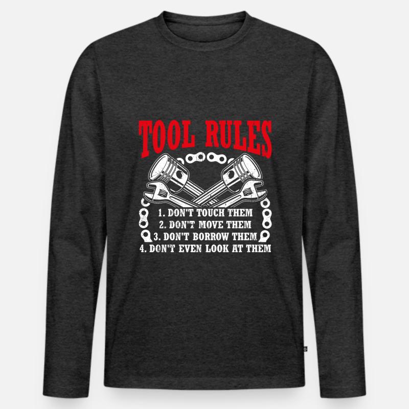 Tool Rules: Don't Touch, Move, Borrow Men's Premium Organic Long Sleeve Shirt