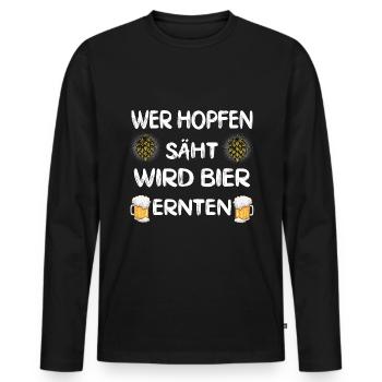 Wer Hopfen säht wird Bier ernten Bierfan Motiv - Männer Premium Bio Langarmshirt - Schwarz - Vorne - Nico (187cm)