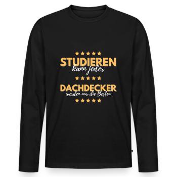 studieren kann jeder dachdecker besten geschenk - Männer Premium Bio Langarmshirt - Schwarz - Vorne - Nico (187cm)