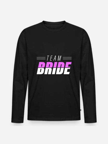 Team Bride Wedding Quote - Men's Premium Organic Long Sleeve Shirt - black