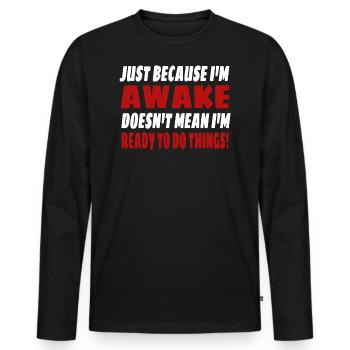 Faulenzer Morgenmuffel Humor Geschenkidee - Männer Premium Bio Langarmshirt - Schwarz - Vorne - Nico (187cm)