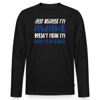 Morgenmuffel Faulenzer Humor Geschenkidee - Männer Premium Bio Langarmshirt - Schwarz - Vorne - Nico (187cm)
