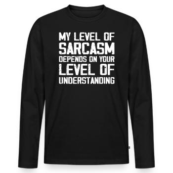 Mein Grad an Sarkasmus hängt von Ihrem niedrigeren Grad ab - Männer Premium Bio Langarmshirt - Schwarz - Vorne - Nico (187cm)