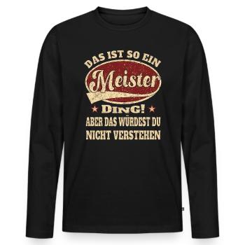 Meister das ist so ein Meister Ding - Männer Premium Bio Langarmshirt - Schwarz - Vorne - Nico (187cm)