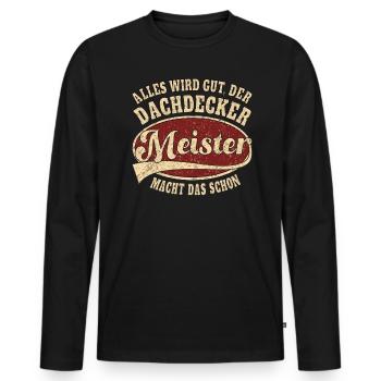 Dachdecker Meister Alles wird gut retro - Männer Premium Bio Langarmshirt - Schwarz - Vorne - Nico (187cm)