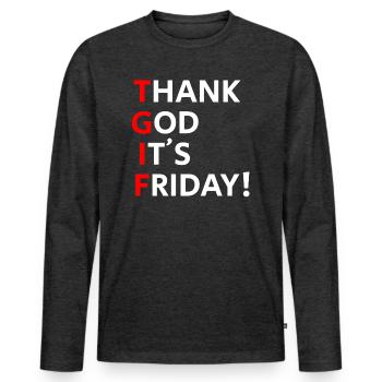 TGIF - THANK GOD IT'S FRIDAY - Men's Premium Organic Long Sleeve Shirt - heather anthracite - Front - Nico (187cm)