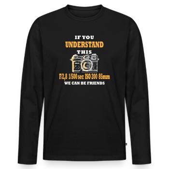If You Understand This We Can Be Friends Fotograf - Männer Premium Bio Langarmshirt - Schwarz - Vorne - Nico (187cm)