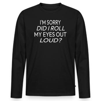 Sarcasm Humor Saying Funny Gift Idea - Men's Premium Organic Long Sleeve Shirt - black - Front - Nico (187cm)