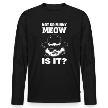Not So Funny, Meow Is It? Marshall - Männer Premium Bio Langarmshirt - Schwarz - Vorne - Nico (187cm)