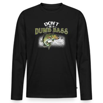 Angler Fischer Geschenkidee Don't Be A Dumb Bass - Männer Premium Bio Langarmshirt - Schwarz - Vorne - Nico (187cm)