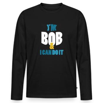 I'm Bob I Can Do it - Men's Premium Organic Long Sleeve Shirt - black - Front - Nico (187cm)