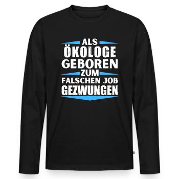Ecologist landed in the wrong job - Men's Premium Organic Long Sleeve Shirt - black - Front - Nico (187cm)