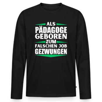 Educator landed in the wrong job - Men's Premium Organic Long Sleeve Shirt - black - Front - Nico (187cm)