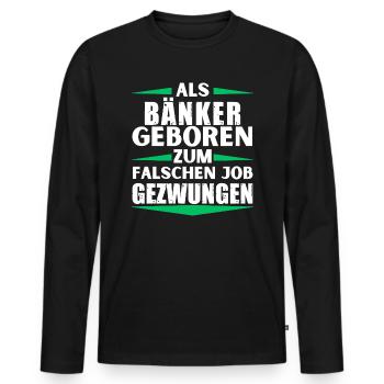 Banker landed in the wrong job - Men's Premium Organic Long Sleeve Shirt - black - Front - Nico (187cm)