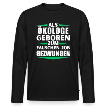 Ecologist landed in the wrong job - Men's Premium Organic Long Sleeve Shirt - black - Front - Nico (187cm)
