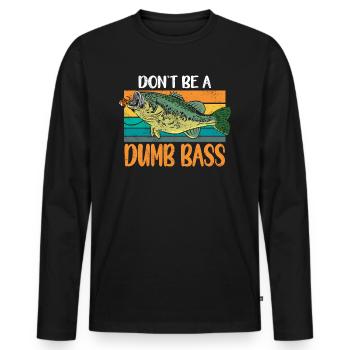 Angler Angeln Geschenkidee Don't Be A Dumb Bass - Männer Premium Bio Langarmshirt - Schwarz - Vorne - Nico (187cm)