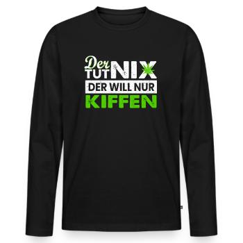 Der Tut nix Der Will Nur Kiffen - Cannabis Kiffer - Männer Premium Bio Langarmshirt - Schwarz - Vorne - Nico (187cm)
