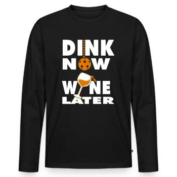 Pickleball Dink Now Wine Later - Men's Premium Organic Long Sleeve Shirt - black - Front - Nico (187cm)