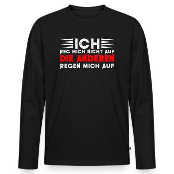 Ich Reg Mich Nicht Auf Humor Sarkasmus Spruch - Männer Premium Bio Langarmshirt - Schwarz - Vorne - Nico (187cm)