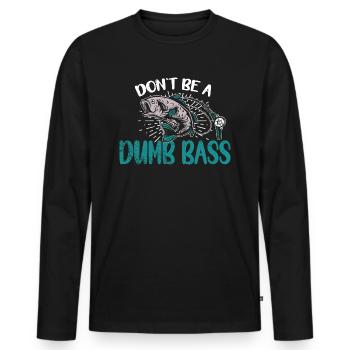 Angler Angeln Geschenkidee Don't Be A Dumb Bass - Männer Premium Bio Langarmshirt - Schwarz - Vorne - Nico (187cm)