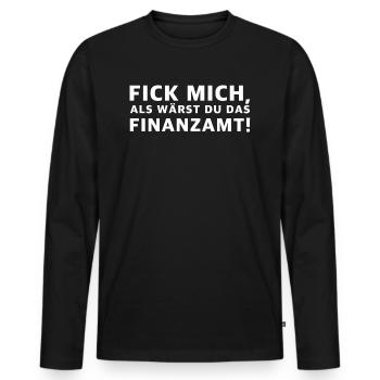 Fick mich als wärst du das Finanzamt | Sarkasmus - Männer Premium Bio Langarmshirt - Schwarz - Vorne - Nico (187cm)