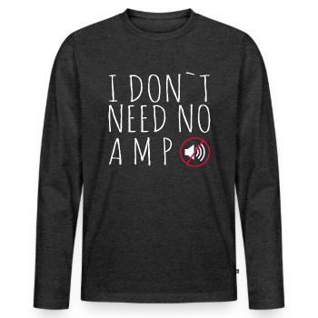 I do not need no amp - saying - Men's Premium Organic Long Sleeve Shirt - heather anthracite - Front - Nico (187cm)
