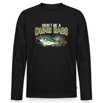 Angler Fischer Geschenkidee Don't Be A Dumb Bass - Männer Premium Bio Langarmshirt - Schwarz - Vorne - Nico (187cm)