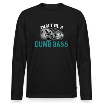 Angler Angeln Geschenkidee Don't Be A Dumb Bass - Männer Premium Bio Langarmshirt - Schwarz - Vorne - Nico (187cm)